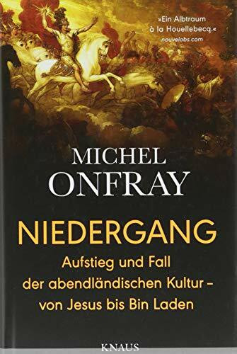 Niedergang: Aufstieg und Fall der abendländischen Kultur - von Jesus bis Bin Laden