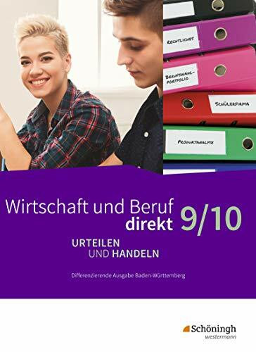 Wirtschaft und Beruf direkt - Urteilen und Handeln - Differenzierende Ausgabe Baden-Württemberg: Schülerband 9/10