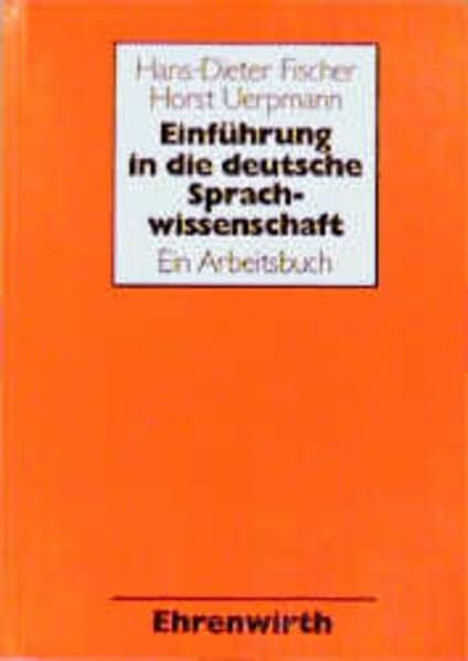 Einführung in die deutsche Sprachwissenschaft: Ein Arbeitsbuch