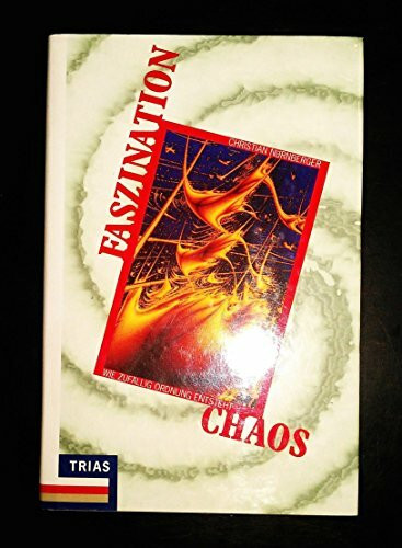 Faszination Chaos: Wie zufällig Ordnung entsteht (Mensch und Naturwissenschaft)