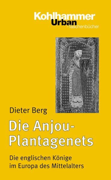 Die Anjou-Plantagenets: Die englischen Könige im Europa des Mittelalters (1100-1500): Die englischen Könige im Europa des Mittelalters (1100-1400) (Urban-Taschenbücher, Band 577)