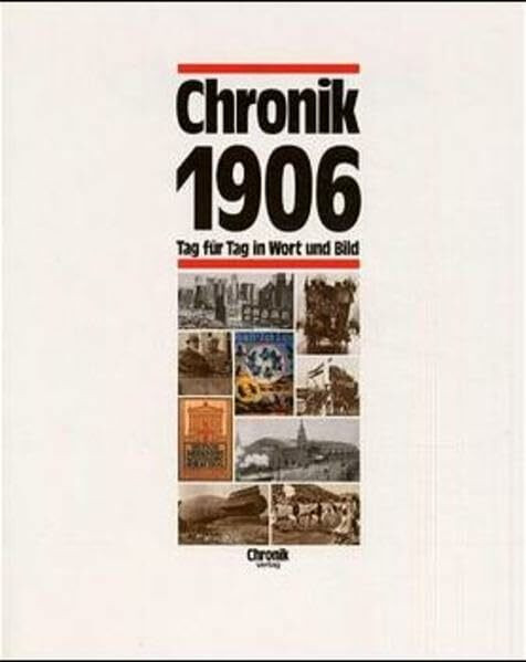 Chronik, Chronik 1906 (Chronik / Bibliothek des 20. Jahrhunderts. Tag für Tag in Wort und Bild)