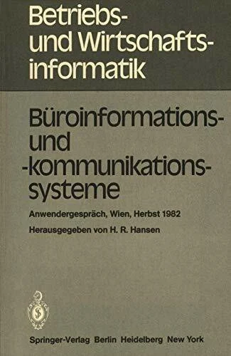 Büroinformations- und -kommunikationssysteme: Anwendergespräch, Wirtschaftsuniversität Wien, 30.9. bis 1.10.1982 (Betriebs- und Wirtschaftsinformatik, 2, Band 2)