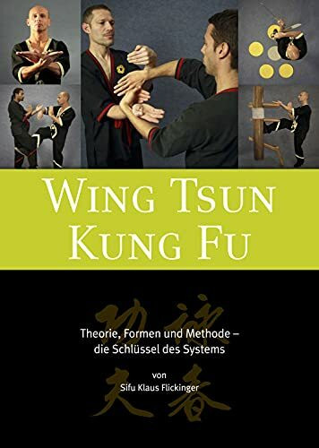 Wing Tsun Kung Fu - Theorie, Formen und Methode - die Schlüssel des Systems