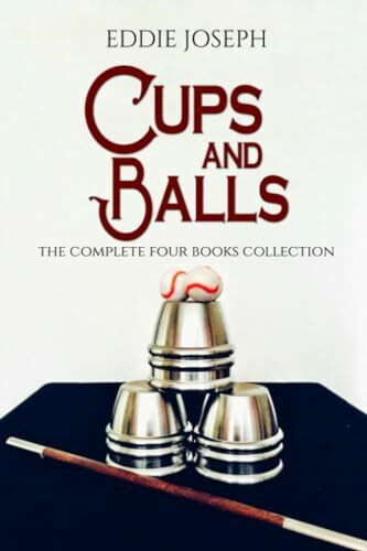 Cups and balls: The complete four books collection (Sleight of hand magic, Band 3)