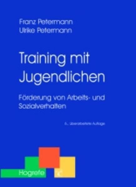Training mit Jugendlichen: Förderung von Arbeits- und Sozialverhalten (Therapeutische Praxis)
