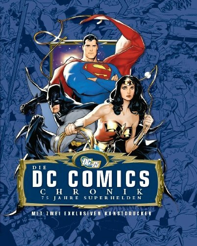 Die DC COMICS Chronik: 75 Jahre Superhelden