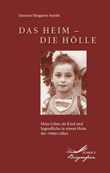 Das Heim - Die Hölle: Mein Leben als Jugendliche in einem Heim der 1960er Jahre (Biografien)