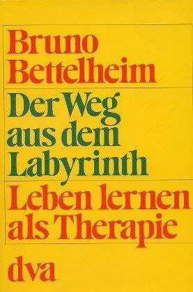 Der Weg Aus Dem Labyrinth - Leben lernen als Therapie