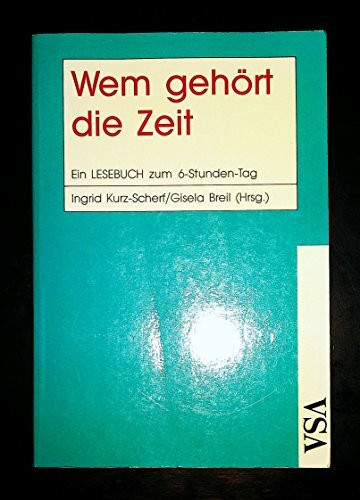 Wem gehört die Zeit. Ein Lesebuch zum 6-Stunden-Tag
