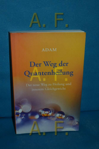 Der Weg der Quantenheilung: Der neue Weg zu Heilung und innerem Gleichgewicht