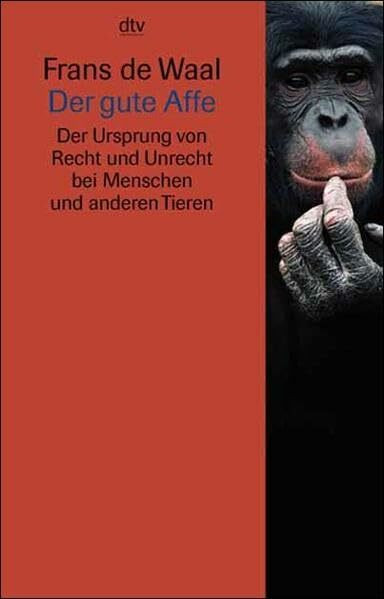 Der gute Affe. Der Ursprung von Recht und Unrecht bei Menschen und anderen Tieren