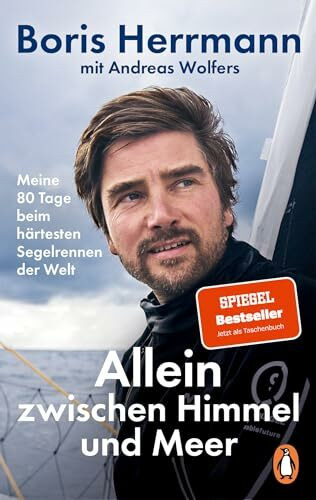 Allein zwischen Himmel und Meer: Meine 80 Tage beim härtesten Segelrennen der Welt - Der Bestseller jetzt im Paperback: Boris Herrmann über seine ... Vendée Globe 2020/21. Mit zahlreichen Bildern