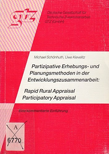 Partizipative Erhebungs- und Planungsmethoden in der Entwicklungszusammenarbeit: Rapid Rural Appraisal, Participatory Appraisal