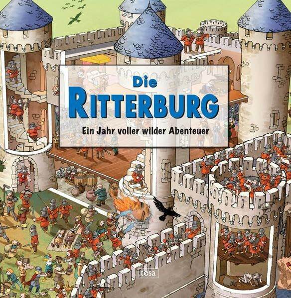 Die Ritterburg: Ein Jahr voller wilder Abenteuer