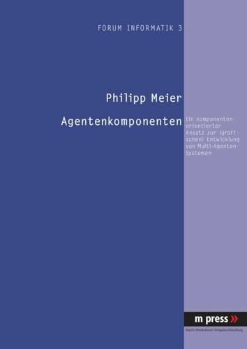 Agentenkomponenten. Ein komponenten-orientierter Ansatz zur (grafischen) Entwicklung von Multi-Agenten-Systemen: Ein komponenten-orientierter Ansatz ...... Agentenkomponenten. Ein komponenten-orientierter Ansatz zur (grafischen) Entwicklung von Multi-Agenten-Systemen: Ein komponenten-orientierter Ansatz ... Entwicklung von Multi-Agenten-Systemen. Diss.