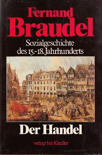 Der Handel (Sozialgeschichte des 15. - 18. Jahrhunderts, Band 2)