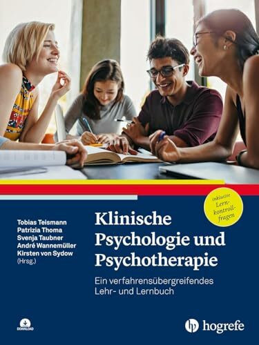 Klinische Psychologie und Psychotherapie: Ein verfahrensübergreifendes Lehr- und Lernbuch