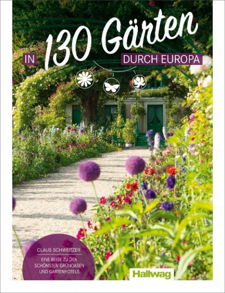 In 130 Gärten durch Europa Claus Schweitzer