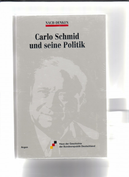 Carlo Schmid und seine Politik: Nach-Denken