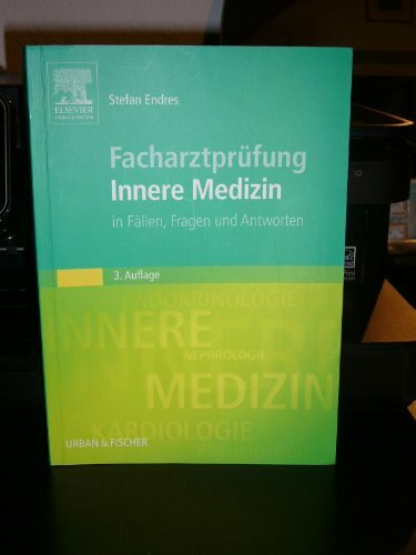 Facharztprüfung Innere Medizin: in Fällen, Fragen und Antworten