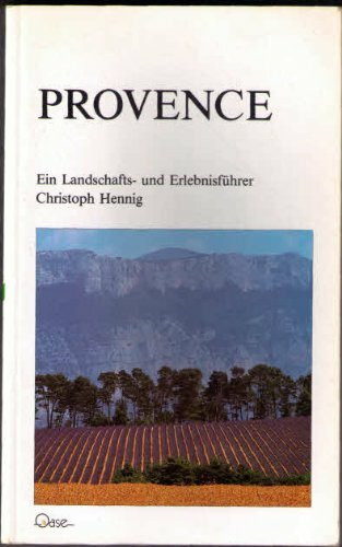 Provence - Ein Landschafts- und Erlebnisführer