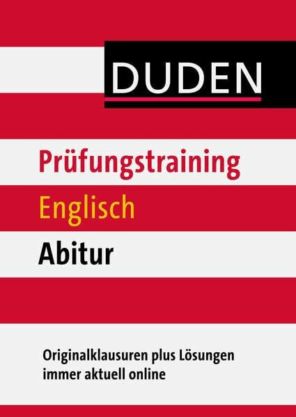 Prüfungstraining Englisch Abitur: Originalklausuren plus Lösungen immer aktuell online. Mit Zugangscode im Buch (Duden - Prüfungstraining)