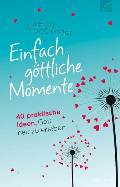 Einfach göttliche Momente: 40 praktische Ideen, Gott neu zu erleben