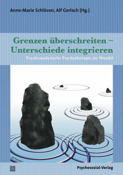 Grenzen überschreiten – Unterschiede integrieren: Psychoanalytische Psychotherapie im Wandel (Bibliothek der Psychoanalyse)