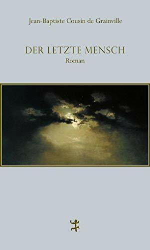 Der letzte Mensch: Roman