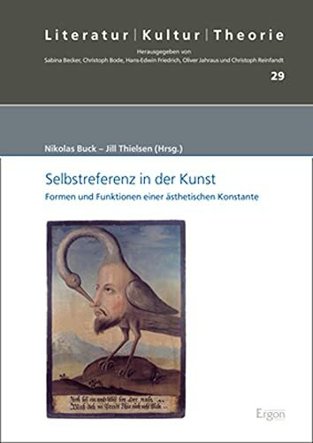 Selbstreferenz in der Kunst: Formen und Funktionen einer ästhetischen Konstante (Literatur – Kultur – Theorie, Band 29)