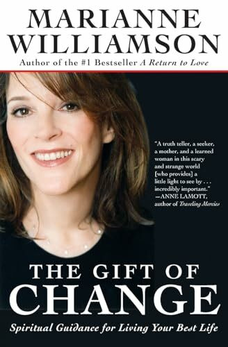 The Gift of Change: Spiritual Guidance for Living Your Best Life (The Marianne Williamson Series)
