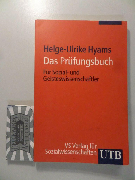 Das Prüfungsbuch: Für Sozial- und Geisteswissenschaftler (UTB S (Small-Format): Uni-Taschenbücher)