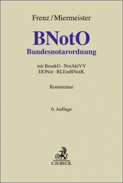 Bundesnotarordnung. BNotO: mit BeurkG, NotAktVV, DONot, RLEmBNotK. Kommentar (Grauer Kommentar)