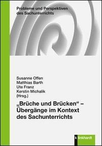 "Brüche und Brücken" - Übergänge im Kontext des Sachunterrichts