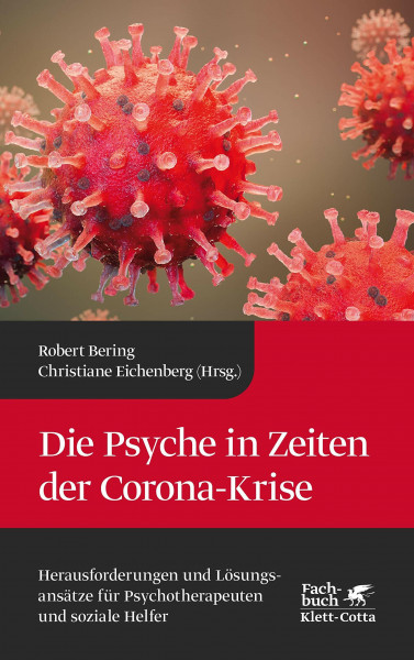 Die Psyche in Zeiten der Corona-Krise: Herausforderungen und Lösungsansätze für Psychotherapeuten und soziale Helfer