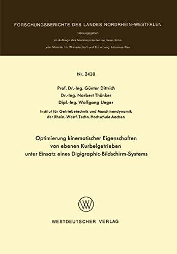 Optimierung kinematischer Eigenschaften von ebenen Kurbelgetrieben unter Einsatz eines Digigraphic-Bildschirm-Systems (Forschungsberichte des Landes Nordrhein-Westfalen, 2438, Band 2438)