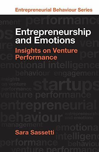 Entrepreneurship and Emotions: Insights on Venture Performance (Entrepreneurial Behaviour)