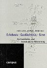 Erlebnis - Gedächtnis - Sinn. Authentische und konstruierte Erinnerung (Wissenschaftliche Reihe des Fritz Bauer Instituts)