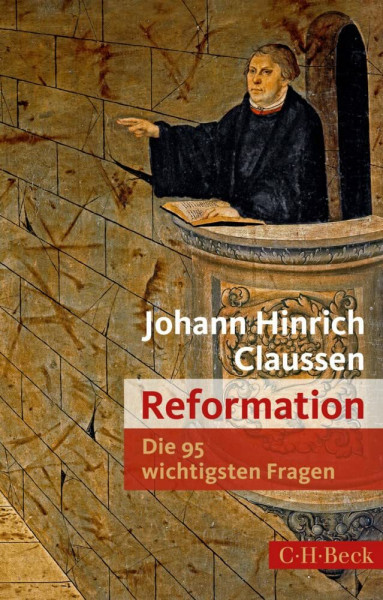 Die 95 wichtigsten Fragen: Reformation (Beck Paperback)