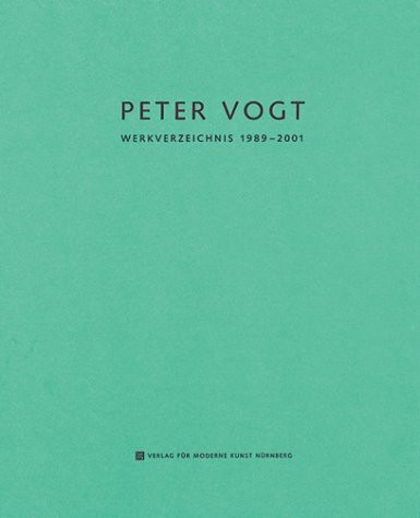 Verlag für moderne Kunst Nürnberg Peter Vogt. Werkverzeichnis 1989 2001