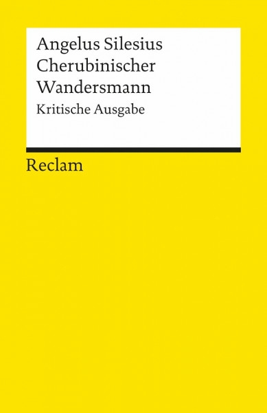 Cherubinischer Wandersmann. Kritische Ausgabe: Angelus Silesius – Deutsch-Lektüre, Deutsche Klassiker der Literatur (Reclams Universal-Bibliothek)
