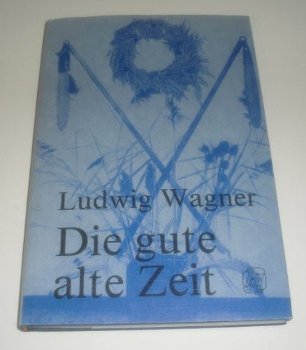 Die gute alte Zeit