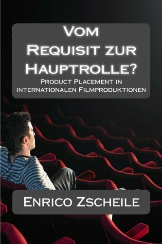 Vom Requisit zur Hauptrolle?: Product Placement in internationalen Filmproduktionen