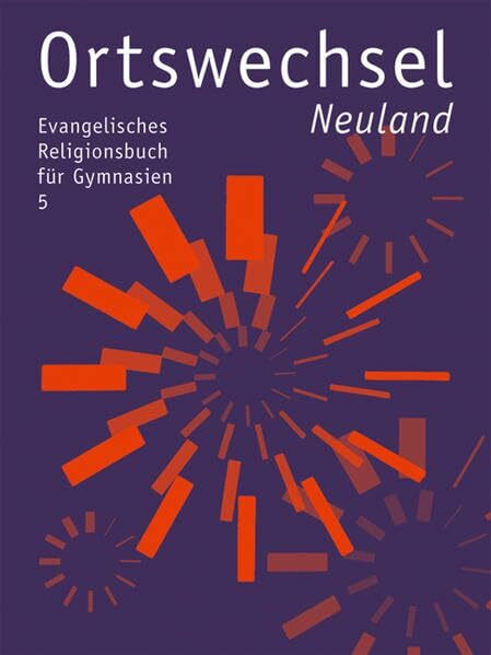 Ortswechsel 5 - Neuland: Evangelisches Religionsbuch für Gymnasien - Ausgabe Bayern