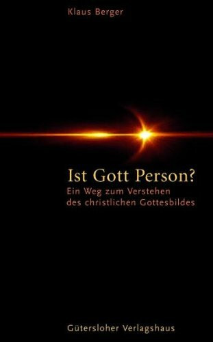 Ist Gott Person?: Ein Weg zum Verstehen des christlichen Gottesbildes