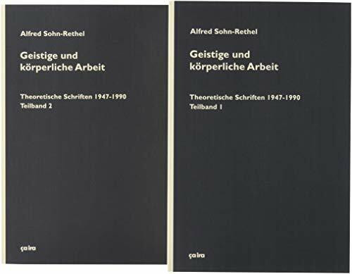 Geistige und körperliche Arbeit: Theoretische Schriften (1947-1990) (Alfred Sohn-Rethel: Werkausgabe)