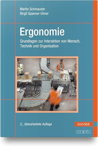 Ergonomie: Grundlagen zur Interaktion von Mensch, Technik und Organisation