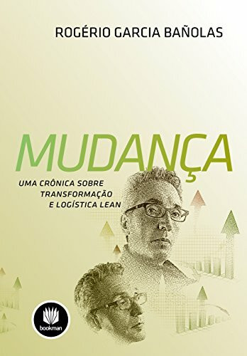 Mudanca. Uma Cronica Sobre Os Fundamentos Da Transformação E Da Logistica Lean (Em Portuguese do Brasil)