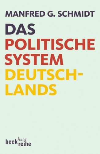 Das politische System Deutschlands: Institutionen, Willensbildung und Politikfelder (Beck'sche Reihe)